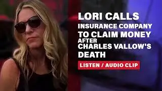 LISTEN: Lori Vallow calls insurance company to file claim after Charles Vallow dies
