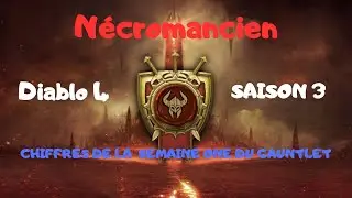 Diablo 4 / S3 - Semaine 1 du Gauntlet - Nécromancien - Résultats
