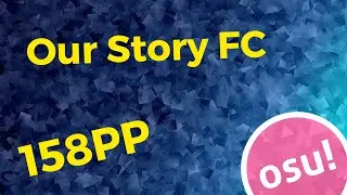 I Finally got my first 150pp! | Our Story DT FC (5.13*) | OSU!