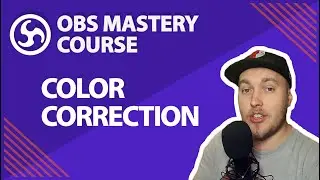 23. Color Correction Filters - OBS Studio Mastery Course (Beginner to Pro)