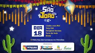 SÃO JOÃO DE PETROLINA AO VIVO: LIMÃO COM MEL, TATY GIRL, DORGIVAL DANTAS, TOCA DO VALE, BIZAY 18.06