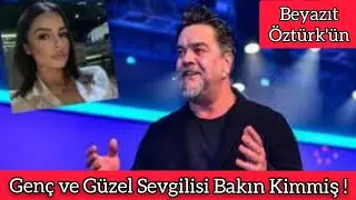İşte Beyazıt Öztürk'ün 28 Yaş Küçük Sevgilisi Lavin Ay!
