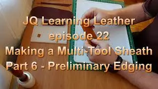 Preliminary Edging - JQ Learning Leather Part 6