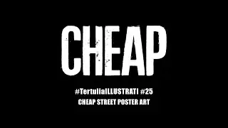 #TertuliaILLUSTRATI #25: CHEAP Street Poster Art