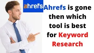 Ahref best Alternatives-How to do keyword research because Ahref increases Prices and is no more.