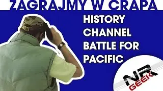 Zagrajmy w crapa #64 - History Channel - Battle for the Pacific (Najgorsze gry wg NRGeeka)