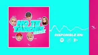 Exciel - No Te Tardes (Remix) ft. Zoeé Beltran, Danny Rose, Newtro, Q'viva
