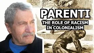 Michael Parenti: The Role of Racism in Colonialism