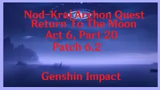 (Genshin Impact) Nod-Krai Archon Quest, Act 6, Part 20, Patch Luna 3 (6.2) ALL DIALOGUE