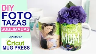 Foto Tazas Sublimadas Utilizando la Cricut Mug Press | Como Personalizar Tazas con Fotos.
