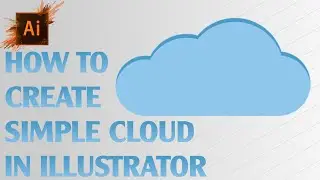How to Create Simple CLOUDS in Adobe Illustrator »Vector tutorial
