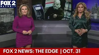 FOX 2 News: The Edge | Oct. 31