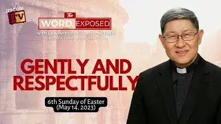 GENTLY AND RESPECTFULLY | The Word Exposed with Cardinal Tagle (MAY 14, 2023)