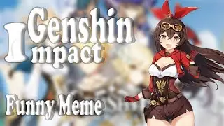 Genshin Impact(Funny and Hilarious) Memes XD