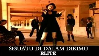 ELITE - Sesuatu Di Dalam Dirimu (Official Music Video)
