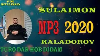 Сулаймон Каладоров МР3  2020  ( Туро дар Хоб Дидам )