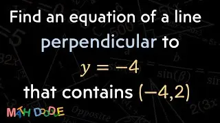 [Bite-Size Guide] Find an equation of a line perpendicular to 𝑦 = –4 that contains the point (–4, 2)