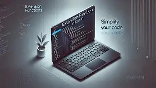 Extension Functions in Kotlin Simplify Your Code