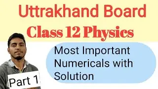 Uttrakhand Board Class 12 Physics Important Numericals with Solution Part 1