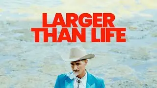 LARGER THAN LIFE