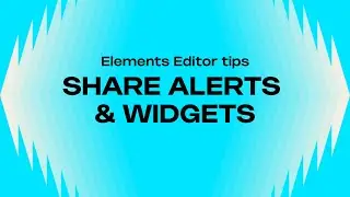 HOW TO SHARE YOUR ALERTS & OVERLAYS - ELEMENTS EDITOR TIPS