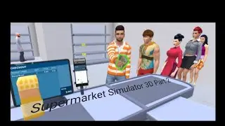 Supermarket Simulator 3D Part 2