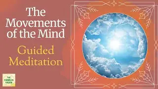 The Movements of The Mind  - Guided Meditation