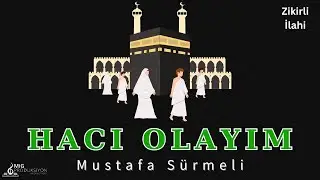Hacı Olayım | Mustafa Sürmeli ( Zikirli İlahi Klip )