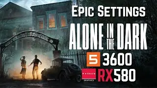 ALONE IN THE DARK | Epic Settings | RX 580 8Gb RYZEN 5 3600 16Gb Ram
