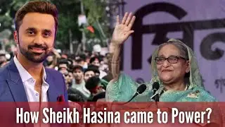 How Sheikh Hasina came to Power?