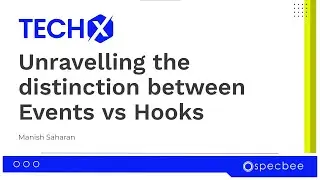 Hooks Vs Events in #Drupal - Making an Informed Choice | TECHX | SPECBEE