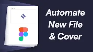 How to Automate Figma Cover & Default Page Creation