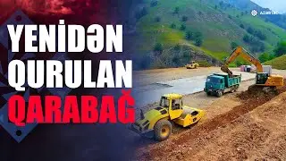 🔴Qarabağda və Şərqi Zəngəzurda genişmiqyaslı quruculuq işləri - CANLI