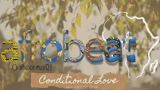 [FREE] AFROBEAT 2020 INSTRUMENTAL CONDITIONAL LOVE | KWESI ARTHUR x MEDIKAL x QUAMINA MP TYPE BEAT