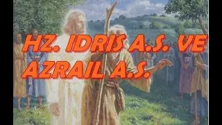 CENNETE GİREN PEYGAMBER HZ.İDRİS A.S.