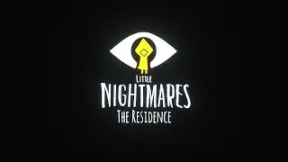 Little Nightmares: The Residence DLC Прохождение
