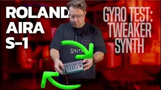 Roland Aira S1 - Tweaker Synth... GYRO TEST