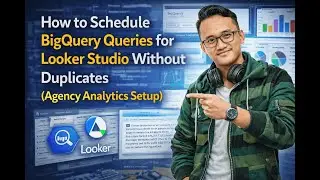 How to Schedule BigQuery Queries for Looker Studio Without Duplicates (Agency Analytics Setup)