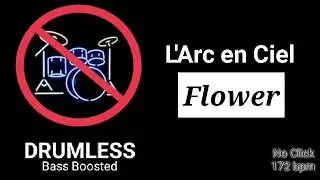 Flower - L'Arc en Ciel (Laruku) (Drumless)