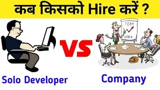 Solo Developer Vs Company | How to Hire App Developer?