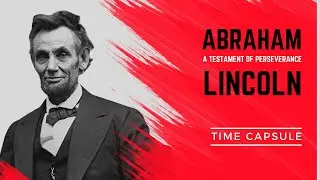 Abraham Lincoln - A testament of perseverance.