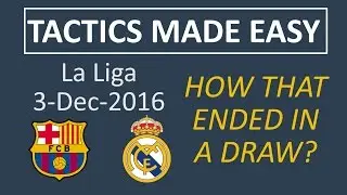Explaining football tactics - How FC Barcelona and Real Madrid ended 1-1