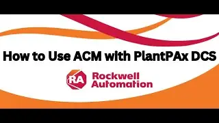 How to use Application Code Manager (ACM) with PlantPAx Distributed Control System (DCS)