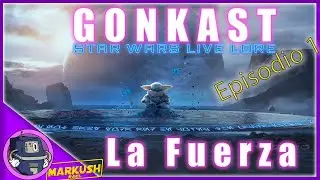 Gonkast - Episodio 1: La Fuerza