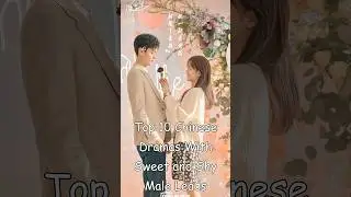 Top 10 Chinese Dramas With Sweet and Shy Male Leads #odyssey #chinesedrama #cdrama #dramalist #drama
