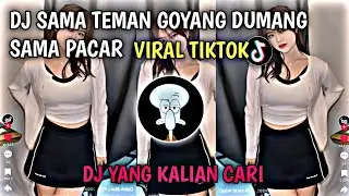 DJ SAMA TEMAN GOYANG DUMANG SAMA PACAR VIRAL TIKTOK TERBARU 2025