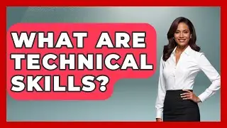 What Are Technical Skills? - Job Success Network