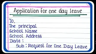 Write one day leave application l one day leave application for school | Application writing