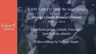Look, Be, Leap! [SSAA] by Libby Larsen - performed by The Orange County Women’s Chorus