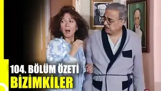 Bizimkiler 104. Bölüm Özeti | Tek Parça
